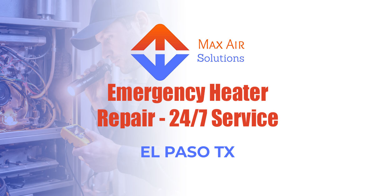 Emergency Heater Repair in El Paso—24/7 Help When Heat Loss Turns Dangerous