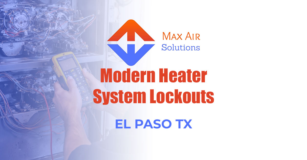 Modern Heater System Lockouts El Paso During Winter Cold Snaps—What to Do Now