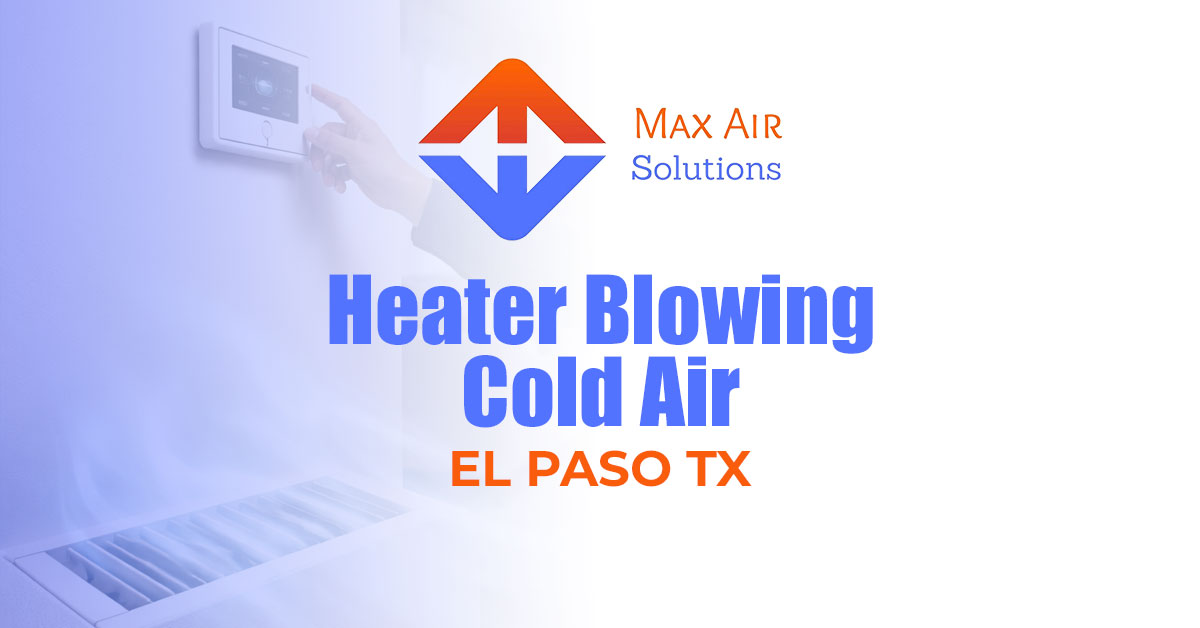 Heater Blowing Cold Air El Paso Homeowners—The One Setting Most People Miss
